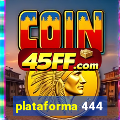 plataforma 444